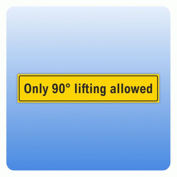 Aufkleber Only 90° lifting allowed
