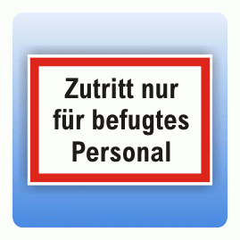 Zutritt nur für befugtes Personal