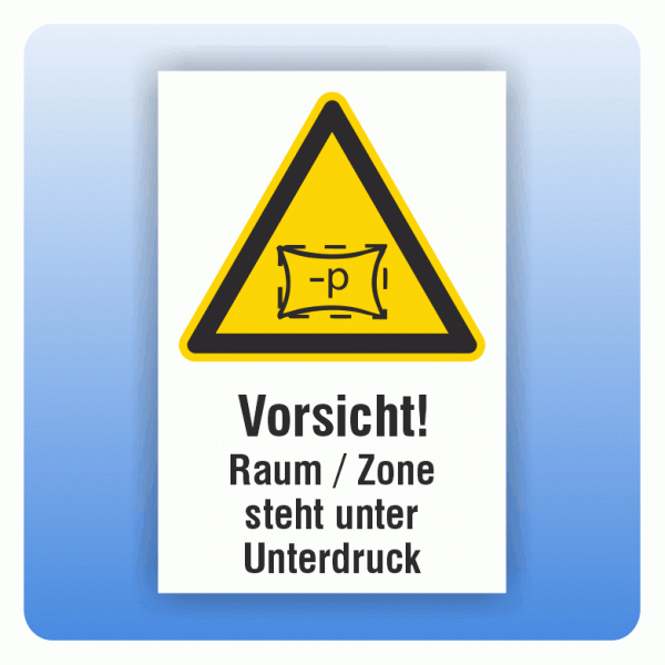 Kombi Warnschild Raum / Zone steht unter Unterdruck