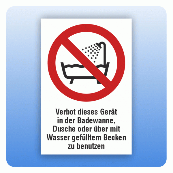 Kombi Verbotsschild P026 Verbot dieses Gerät in der Badewanne, Dusche oder über mit Wasser gefülltem
