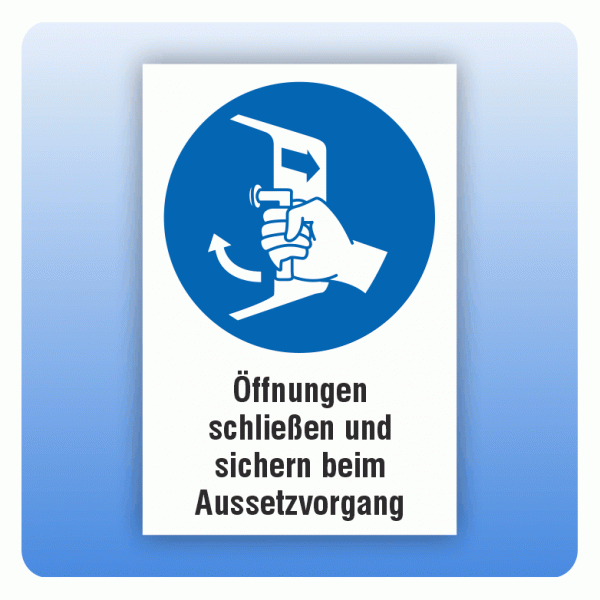Kombi Gebotsschild M037 Öffnungen schließen und sichern beim Aussetzvorgang