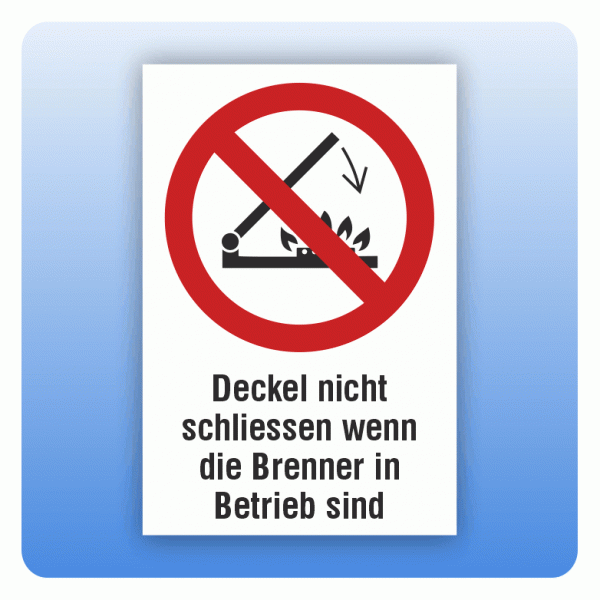 Kombi Verbotsschild P073 Deckel nicht schliessen wenn die Brenner in Betrieb sind
