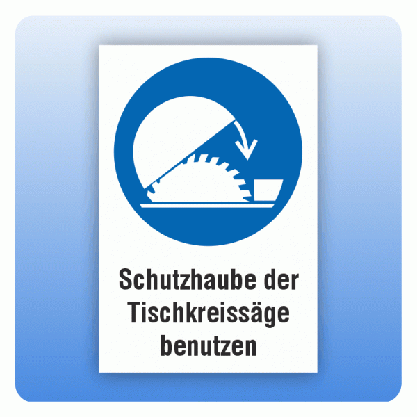 Kombi Gebotsschild M031 Schutzhaube der Tischkreissäge benutzen