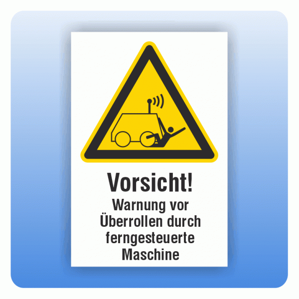 Kombi Warnschild Vorsicht Warnung vor Überrollen durch ferngesteuerte Maschine W037