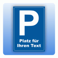 Parkplatzschild mit Wunschtext