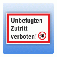 Unbefugten Zutritt verboten Unbefugten Zutritt verboten