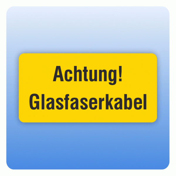 Aufkleber Achtung Glasfaserkabel