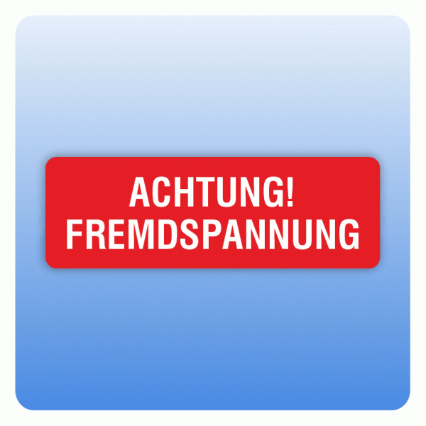 Aufkleber Achtung Fremdspannung